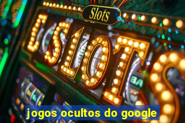 jogos ocultos do google